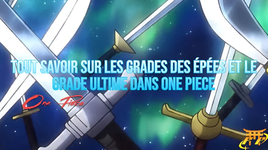 Tout savoir sur les grades des épées et le grade ultime dans One Piece