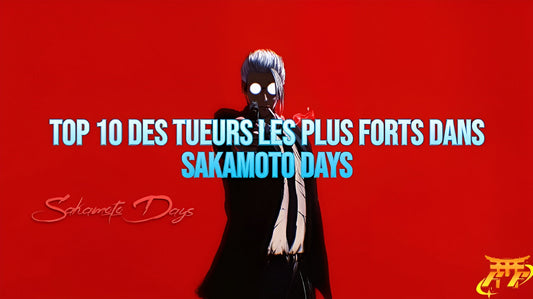 Top 10 des tueurs les plus forts dans Sakamoto Days