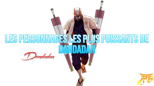 Les personnages les plus puissants de Dandadan