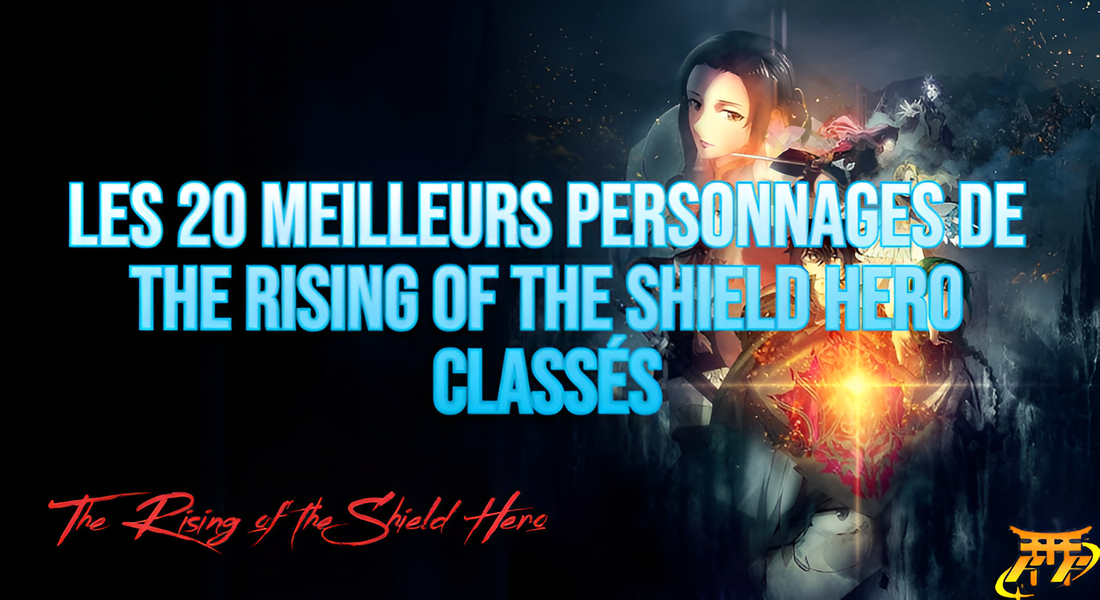 Les 20 meilleurs personnages de The Rising of the Shield Hero classés