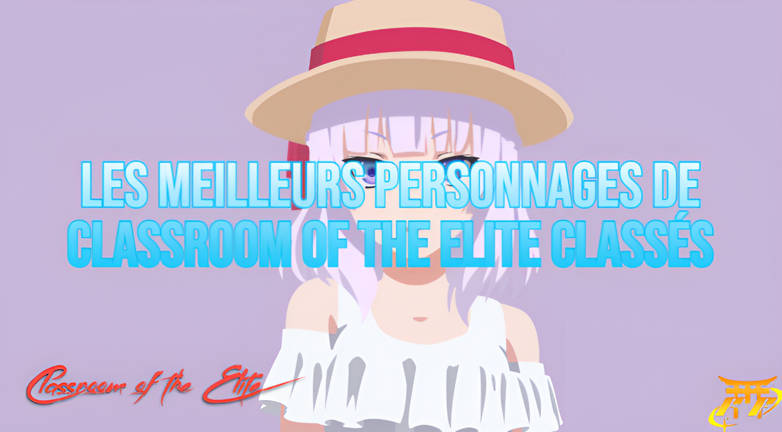 Les meilleurs personnages de Classroom of the Elite classés