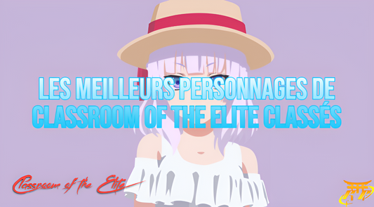 Les meilleurs personnages de Classroom of the Elite classés