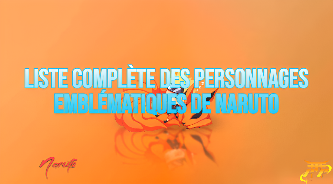 Liste complète des personnages emblématiques de Naruto