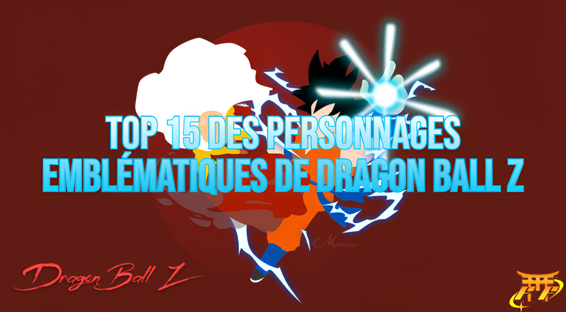 Top 15 des personnages emblématiques de Dragon Ball Z