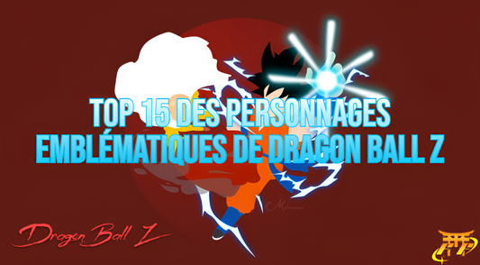 Top 15 des personnages emblématiques de Dragon Ball Z